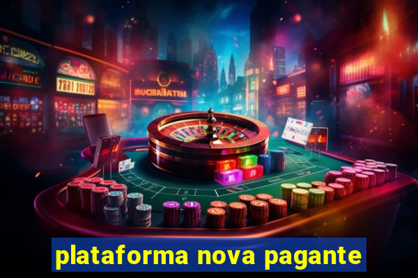 plataforma nova pagante